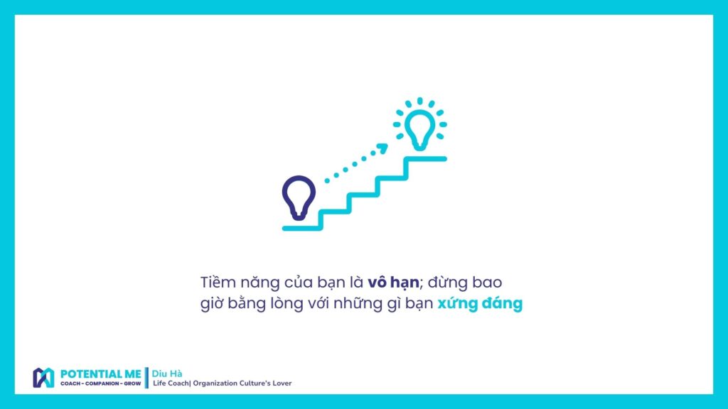 Tiềm năng của bạn là vô hạn; đừng bao giờ bằng lòng với những gì bạn xứng đáng