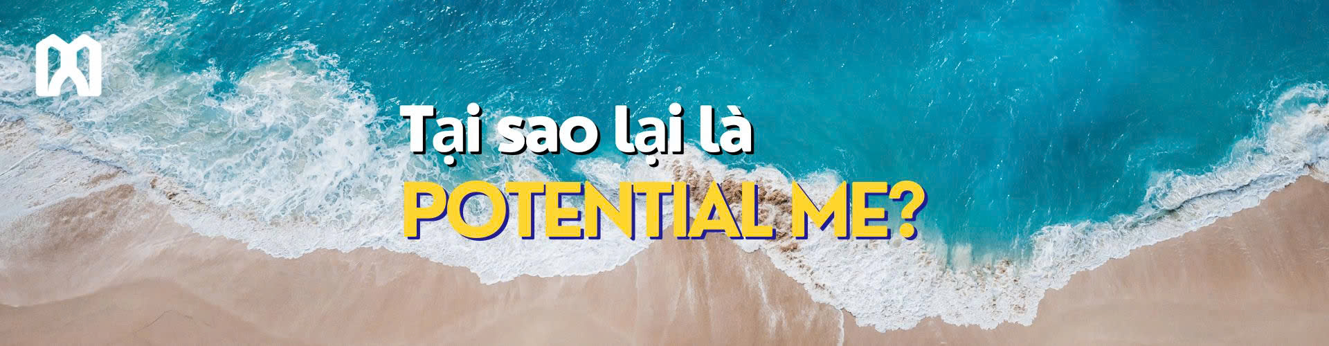 Tại sao lại là Potential Me?