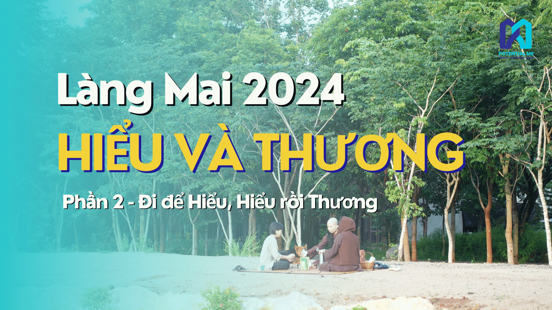 Làng Mai 2024 – Hiểu và Thương (P2)